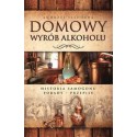Domowy wyrób alkoholu. Historia samogonu. Porady. Przepisy.